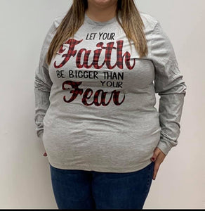 Let Faith Be Bigger Than Your Fear Longsleeve