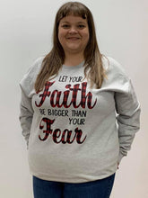 Load image into Gallery viewer, Let your Faith Be Bigger Than Your Fear Sweatshirt